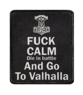 Nášivka FUCK CALM Die in battle And Go To Valhalla