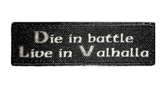 Nášivka Die in battle Live in Valhalla